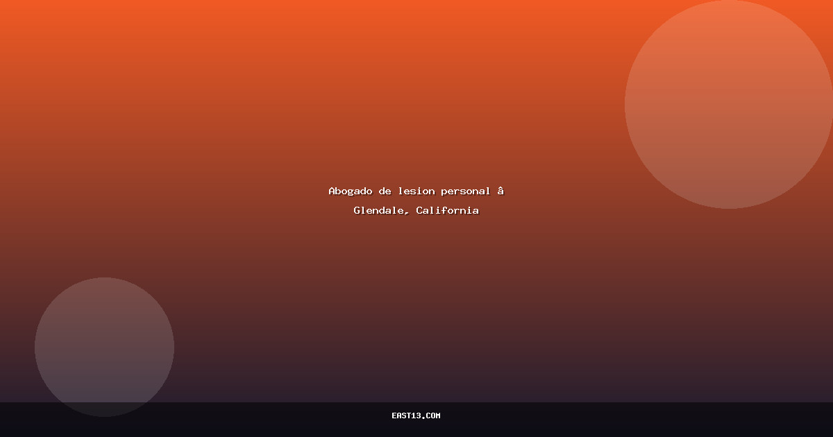 Abogado de lesion personal — Glendale, California